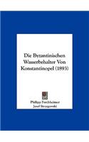 Die Byzantinischen Wasserbehalter Von Konstantinopel (1893)
