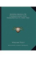 Materia Medica or Pharmacology and Therapeutics V1, Part Two