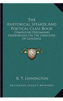 The Rhetorical Speaker And Poetical Class Book