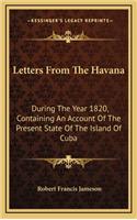 Letters from the Havana: During the Year 1820, Containing an Account of the Present State of the Island of Cuba