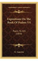 Expositions On The Book Of Psalms V4: Psalm 76-101 (1850)(English)