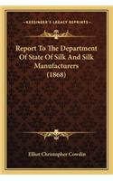 Report to the Department of State of Silk and Silk Manufacturers (1868)