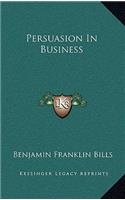 Persuasion in Business