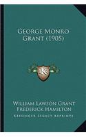 George Monro Grant (1905)