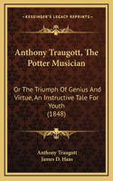 Anthony Traugott, the Potter Musician