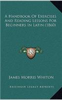 A Handbook of Exercises and Reading Lessons for Beginners in Latin (1860)