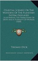 Celestial Scenery or the Wonders of the Planetary System Displayed: Illustrating the Perfections of Deity and a Plurality of Worlds (1838)