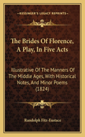 The Brides of Florence, a Play, in Five Acts