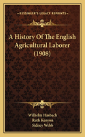 History Of The English Agricultural Laborer (1908)