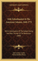 Irish Schoolmasters In The American Colonies, 1640-1775