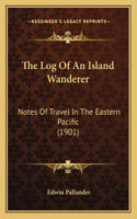 The Log Of An Island Wanderer