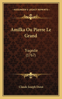Amilka Ou Pierre Le Grand: Tragedie (1767)