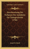 Zurechtweisung Des Verfassers Der Anekdoten Zur Todesgeschichte (1786): (German)