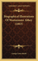 Biographical Illustrations Of Westminster Abbey (1843)