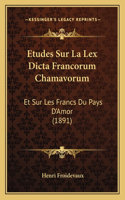 Etudes Sur La Lex Dicta Francorum Chamavorum
