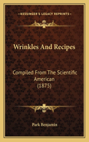 Wrinkles And Recipes: Compiled From The Scientific American (1875)