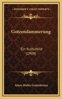 Gotzendammerung: Ein Kulturbild (1908)
