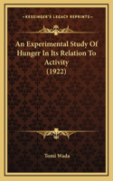 An Experimental Study Of Hunger In Its Relation To Activity (1922)