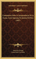 Comentarios Sobre La Jurisprudencia De La Excma. Corte Suprema De Justicia Del Peru (1897)