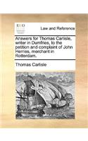 Answers for Thomas Carlisle, Writer in Dumfries, to the Petition and Complaint of John Herries, Merchant in Rotterdam.