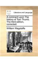 A Comment Upon the History of Tom Thumb. the Third Edition, Corrected.: (English)