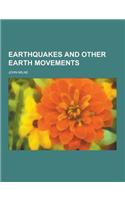 Earthquakes and Other Earth Movements