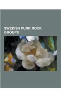 Swedish Punk Rock Groups: Moderat Likvidation, Blindside, the Noise Conspiracy, Millencolin, Backyard Babies, the Knockouts, Ebba Gron, the Noma