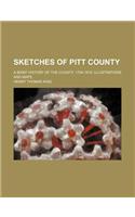 Sketches of Pitt County; A Brief History of the County, 1704-1910 Illustrations and Maps: (English)