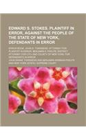 Edward S. Stokes. Plaintiff in Error, Against the People of the State of New York, Defendants in Error; Error Book. John D. Townsend, Attorney for Pla