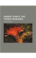 Hubert D'Arcy, the Young Crusader