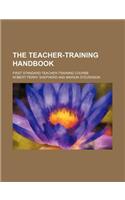 The Teacher-Training Handbook; First Standard Teacher-Training Course