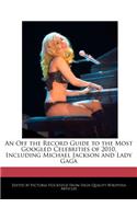An Off the Record Guide to the Most Googled Celebrities of 2010, Including Michael Jackson and Lady Gaga