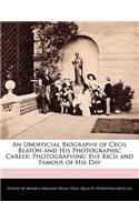 An Unofficial Biography of Cecil Beaton and His Photographic Career: Photographing the Rich and Famous of His Day