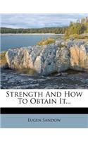 Strength and How to Obtain It...