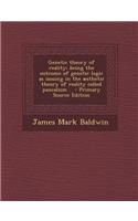 Genetic Theory of Reality; Being the Outcome of Genetic Logic as Issuing in the Aesthetic Theory of Reality Called Pancalism . - Primary Source Editio