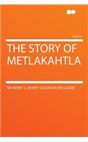 The Story of Metlakahtla