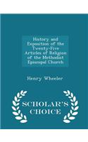 History and Exposition of the Twenty-Five Articles of Religion of the Methodist Episcopal Church - Scholar's Choice Edition