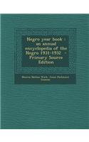 Negro Year Book: An Annual Encyclopedia of the Negro 1931-1932