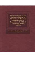 The Last Voyage of the Karluk: Flagship of Vilhjalmar Stefansson's Canadian Arctic Expedition of 1913-16