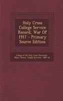 Holy Cross College Service Record, War of 1917 - Primary Source Edition: (English)
