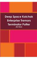 Deep Space Kolchak Enterprise Tremors Terminator Potter