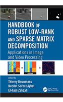 Handbook of Robust Low-Rank and Sparse Matrix Decomposition