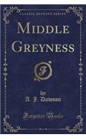 Middle Greyness (Classic Reprint)