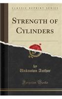 Strength of Cylinders (Classic Reprint)