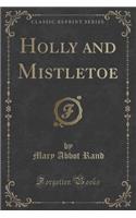 Holly and Mistletoe (Classic Reprint)