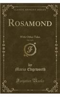 Rosamond, Vol. 1 of 1: With Other Tales (Classic Reprint): With Other Tales (Classic Reprint)