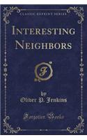 Interesting Neighbors (Classic Reprint)