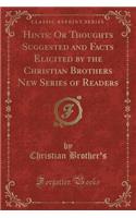 Hints: Or Thoughts Suggested and Facts Elicited by the Christian Brothers New Series of Readers (Classic Reprint)
