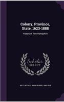 Colony, Province, State, 1623-1888