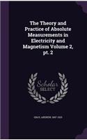 Theory and Practice of Absolute Measurements in Electricity and Magnetism Volume 2, pt. 2